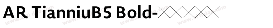 AR TianniuB5 Bold字体转换